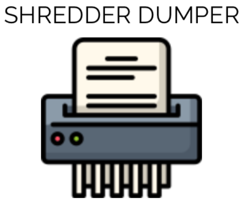 SHREDDER DUMPER - DUMP THE MESS WITHOUT THE STRESS!